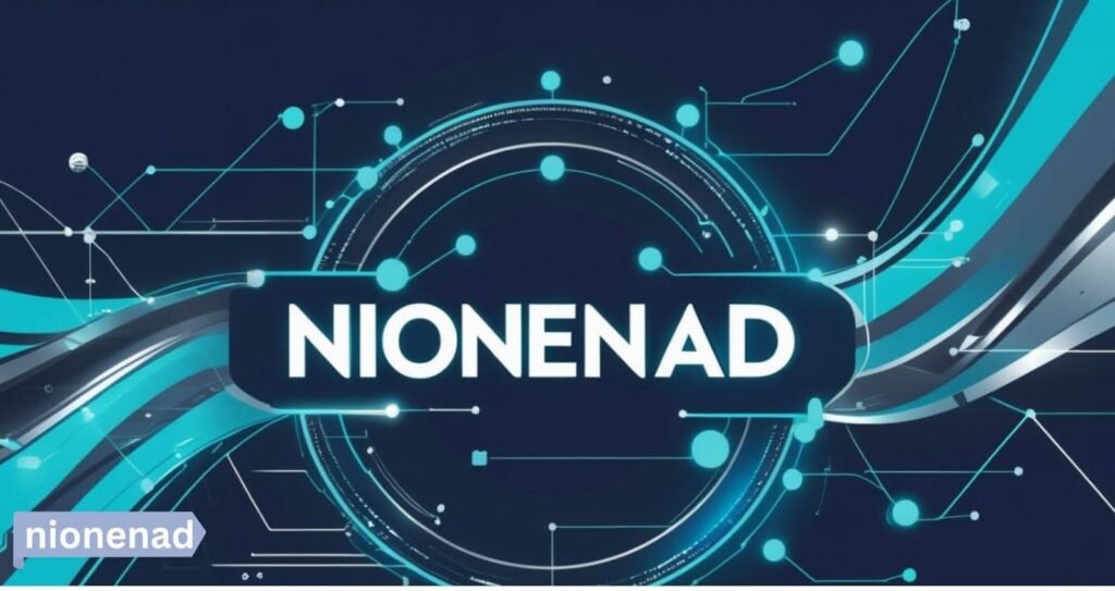 Nionenad: Exploring the Digital Platform and Its Growing Influence