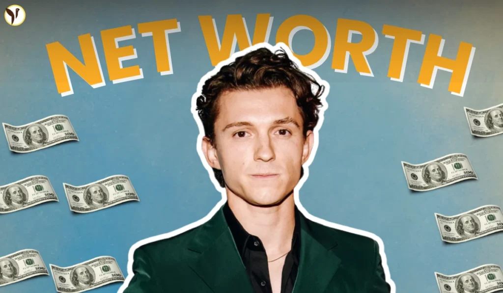 Tom Holland Net Worth: How the Spider-Man Star Built His $18 Million Fortune